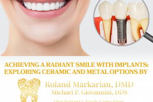 Achieving a Radiant Smile with Implants: Exploring Ceramic and Metal Options by Roland Markarian, DMD in Palmdale, CA